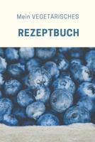 Mein Vegetarisches Rezeptbuch: A5 rezeptbuch zum selberschreiben vegetarisch kochbuch rezepte schreiben sch�ne Geschenkidee gesund Ern�hrung 1079314814 Book Cover