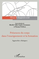 Présences du corps dans l'enseignement et la formation: Approches cliniques (Clinique Et Changement Social) (French Edition) 2343138265 Book Cover