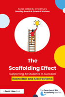The Scaffolding Effect: Supporting All Students to Succeed (The Teacher CPD Academy) 1032739835 Book Cover