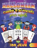 Halloween Cahier d'Activités pour enfants: Livre d'activités Halloween pour enfants fille et garçon dès 5 ans +100 jeux - Coloriages non effrayants -A B08LNLCLD4 Book Cover