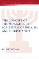 The Concept of the Messiah in the Scriptures of Judaism and Christianity 0567153975 Book Cover