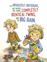 The Absolutely Different, Not Entirely the Same, Completely Identical Twins, and the Big Rain. 1736494171 Book Cover