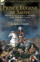 Prince Eugene of Savoy: the Life of a Great Military Commander of the 17th & 18th Centuries 1782827978 Book Cover