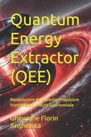 Quantum Energy Extractor (QEE): Manipolazione della Gravità, Propulsione Interstellare e Velocità Superluminale (Italian Edition) B0DZGP5H7P Book Cover