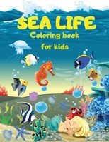 SEA LIFE - Under the SEA Coloring Book for kids: Cute Coloring pages with Marine Life Under Sea Fishes, Mermaids, Sea Creatures Color Sea Life in the Ocean 6069612094 Book Cover