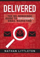 Delivered: The No-nonsense Guide to Successful Email Marketing 129194639X Book Cover