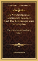 Die Verletzungen Des Gehororgans Besonders Auch Ihre Beziehungen Zum Nervensystem: Forensische Abhandlung (1903) 1286250552 Book Cover