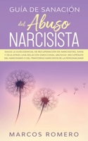 Guía de sanación del abuso narcisista: ¡Sigue la guía esencial de recuperación de narcisistas, sana y deja atrás una relación emocional abusiva! ... o del trastorno narcisista (Spanish Edition) B087CP7HVC Book Cover