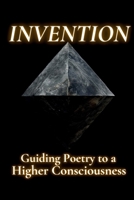 Invention: Guiding Poetry to a Higher Consciousness B0DL39GCF7 Book Cover