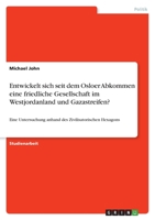 Entwickelt sich seit dem Osloer Abkommen eine friedliche Gesellschaft im Westjordanland und Gazastreifen?: Eine Untersuchung anhand des Zivilisatorischen Hexagons 3346687619 Book Cover