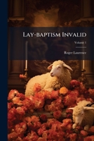 Lay-baptism Invalid, Volume 1 117523625X Book Cover