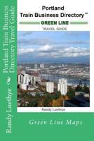 Portland Train Business Directory Travel Guide: Green Line Maps 1499269749 Book Cover