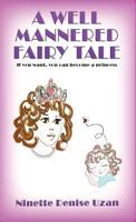 A Well Mannered Fairy Tale: If You Want, You Can Become a Princess. 2953911936 Book Cover