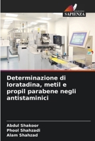Determinazione di loratadina, metil e propil parabene negli antistaminici (Italian Edition) 6207935853 Book Cover