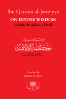 Ibn Qayyim al-Jawziyya on Divine Wisdom and the Problem of Evil 1911141392 Book Cover