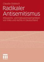 Radikaler Antisemitismus: Inklusions- Und Exklusionssemantiken Von Links Und Rechts in Deutschland 3531175637 Book Cover