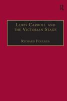 Lewis Carroll And The Victorian Theatre: Theatricals In A Quiet Life (Nineteenth Century) 0754604667 Book Cover