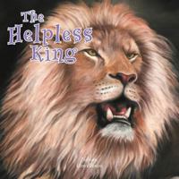 The Helpless King 1477282629 Book Cover