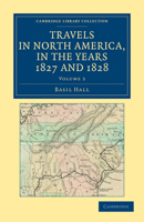 Travels in North America in the Years 1827 and 1828; Volume 3 9354509819 Book Cover