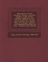 Masterpieces of Latin Literature: Terence, Lucretius, Catullus, Virgil, Horace, Tibullus, Propertius, Ovid, Petronius, Martial, Juvenal, Cicero, Caesa 129354518X Book Cover