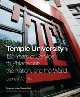 Temple University: 125 Years of Service to Philadelphia, the Nation, and the World 1439900191 Book Cover