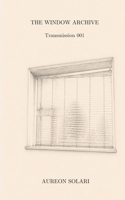 Window Archive: Transmission 001 B0H9YVQPZR Book Cover
