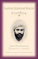 Sadhu Sundar Singh: Essential Writings 1570755922 Book Cover