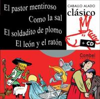 El pastor mentiroso, Como la sal, El soldadito de plomo, El león y el ratón (Caballo alado clásico + cd) 8498252571 Book Cover