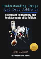 Understanding Drugs and Drug Addiction: Treatment to Recovery and Real Accounts of Ex-Addicts Volume VII - Alcoholism Edition 1478340657 Book Cover