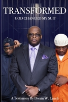 "Transformed" God Changed My Suit": A Testimony By Dwain Lynch 1796608599 Book Cover