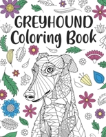 Greyhound Coloring Book: A Cute Adult Coloring Books for Greyhound Owner, Best Gift for Dog Lovers B0892HTY61 Book Cover