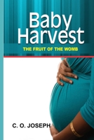 Baby Harvest: The Fruit of the Womb B0CFZH1RG5 Book Cover