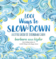 1,001 Ways to Slow Down: A Little Book of Everyday Calm 142621779X Book Cover