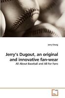 Jerry?s Dugout, an original and innovative fan-wear: All About Baseball and All For Fans 3639225899 Book Cover