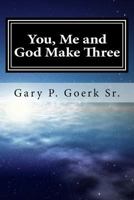 You, Me and God Make Three: 52 Weekly Reflections for Your Christian Walk 0692189556 Book Cover