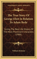 The True Story of George Eliot in Relation to "Adam Bede" 1021813095 Book Cover