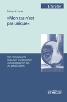 'Mon Cas n'Est Pas Unique': Der Homosexuelle Diskurs in Französischen Autobiographien Des 20. Jahrhunderts 3476452158 Book Cover
