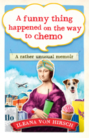 A Funny Thing Happened on the Way to Chemo: A Rather Unusual Memoir 1780723539 Book Cover