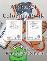 Alphabet Coloring Book for Kindergarteners: The Alphabet Coloring Book is designed for Kindergarteners in mind. B08XLNTDG4 Book Cover