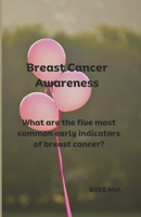 Breast Cancer Awareness: What are the five most common early indicators of breast cancer? B0CCZZZJFS Book Cover