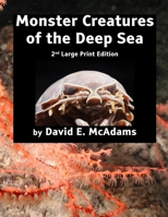 Monster Creatures of the Deep Sea 1632707578 Book Cover