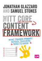 The ITT Core Content Framework: What Trainee Primary School Teachers Need to Know 1529741904 Book Cover
