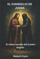 **El Evangelio de Judas**: El relato secreto del traidor elegido (Spanish Edition) B0GXBK7NYC Book Cover