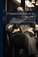 ["Torontonians as we see 'em"] 1245409700 Book Cover