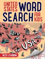United States Word Search For Kids: Learn American States, Cities & Landmarks - Practice Spelling, Learn Vocabulary, and Improve Reading Skills With 100 Puzzles for Ages 8-10 1951806395 Book Cover