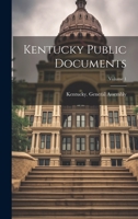 Kentucky Public Documents; Volume 1 1022406914 Book Cover