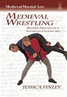 Medieval Wrestling, Modern Practice of a 15th Century Art 1937439119 Book Cover