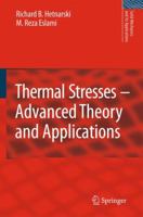 Thermal Stresses -- Advanced Theory and Applications 1402092466 Book Cover