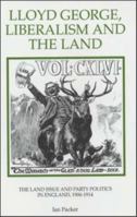 Lloyd George, Liberalism and the Land: The Land Issue and Party Politics in England, 1906-1914 (Royal Historical Society Studies in History New Series) 0861932528 Book Cover