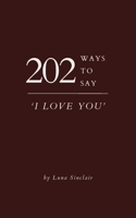 202 Ways to Say 'I Love You' 0645545538 Book Cover